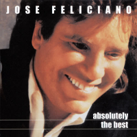 Absolutely The Best: Jose Feliciano