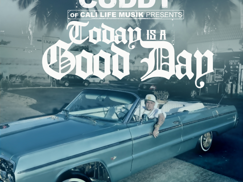 Today Is a Good Day (feat. San Quinn & Missippi)