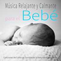 Música Relajante y Calmante para el Bebé: Canciones de Cuna con Sonidos de la Naturaleza para Niños (Single)