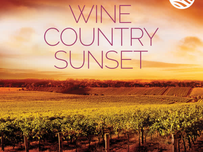 Wine Country Sunset: A Contemporary Instrumental Journey Through The Wine Country