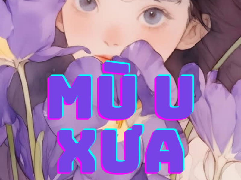 Mù U Xưa (Chazg Remix) (Single)