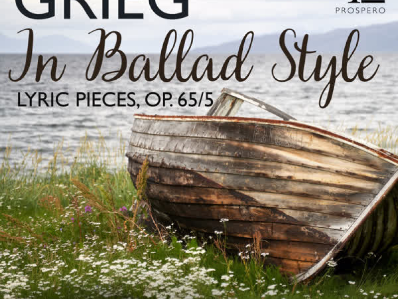 Grieg: 6 Lyric Pieces, Op. 65: No. 5, In Ballad Style (Single)