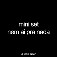 mini set nem ai pra nada (Single)