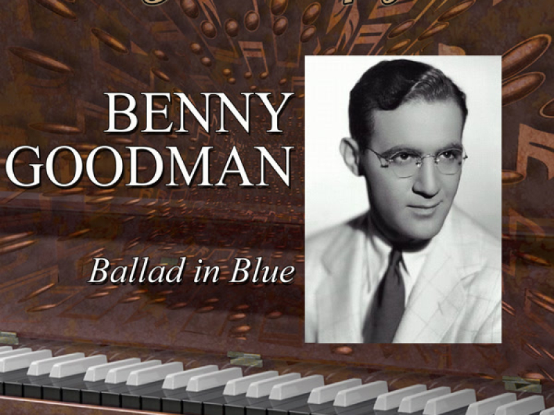 Legends Of Jazz: Benny Goodman - Ballad In Blue