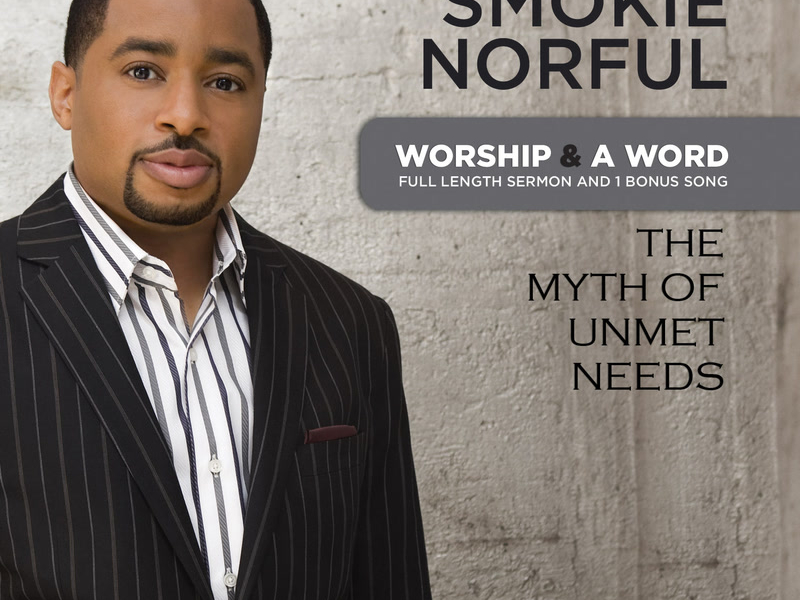 Worship And A Word: The Myth Of Unmet Needs