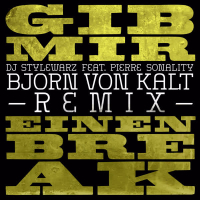 Gib mir einen Break (feat. Pierre Sonality) [ Björn von Kalt Remix] (Single)
