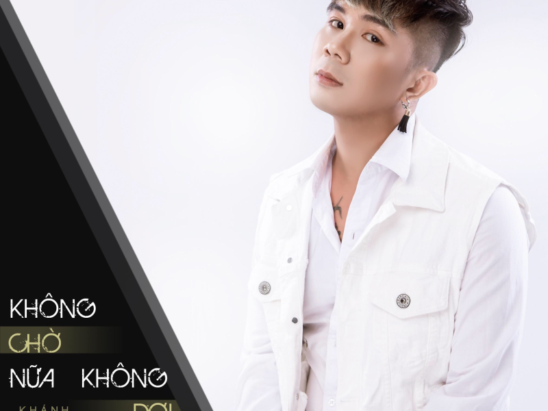 Không Chờ Nữa, Không Đợi Nữa (Single)