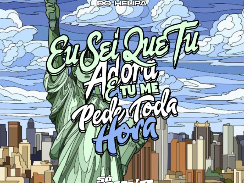 Eu Sei Que tu Adora e tu me Pede Toda Hora (Single)