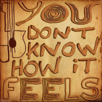 You Don't Know How It Feels (Single)