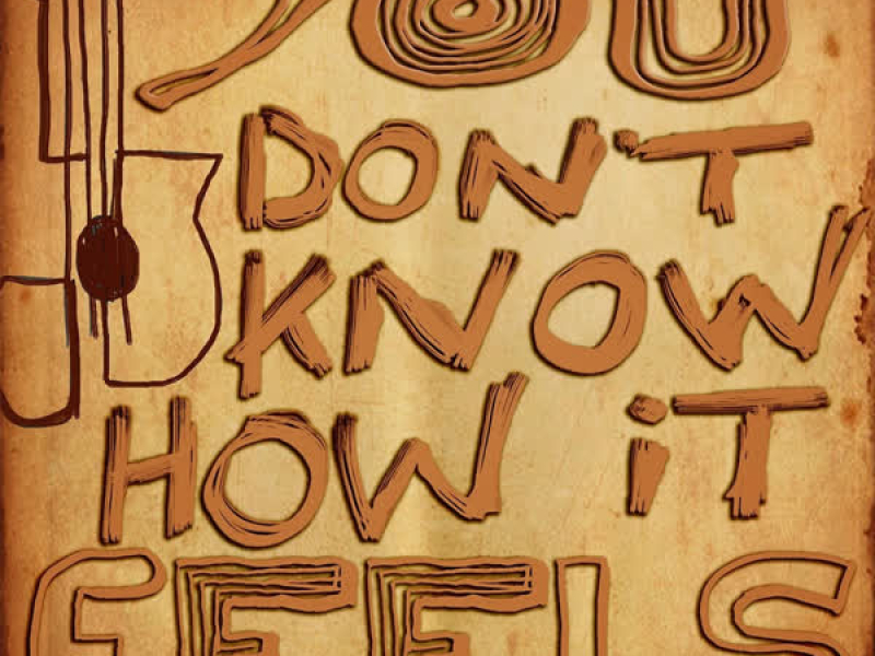 You Don't Know How It Feels (Single)