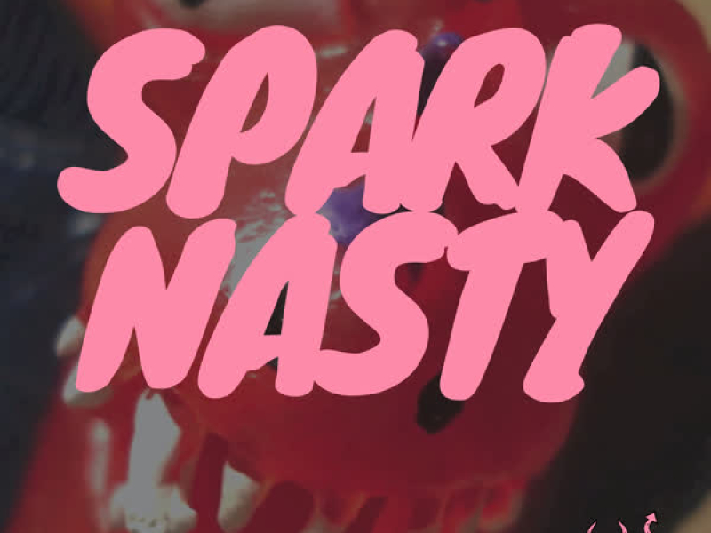 Spark Nasty (Single)