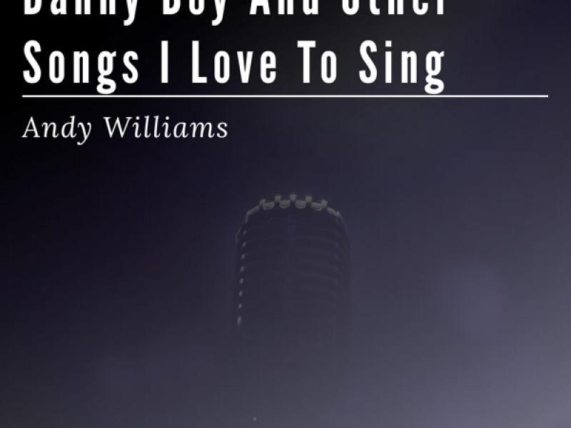 Danny Boy and Other Songs I Love to Sing﻿