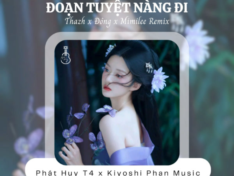 Đoạn Tuyệt Nàng Đi (Thazh x Đông x Mimilee Remix) (Single)