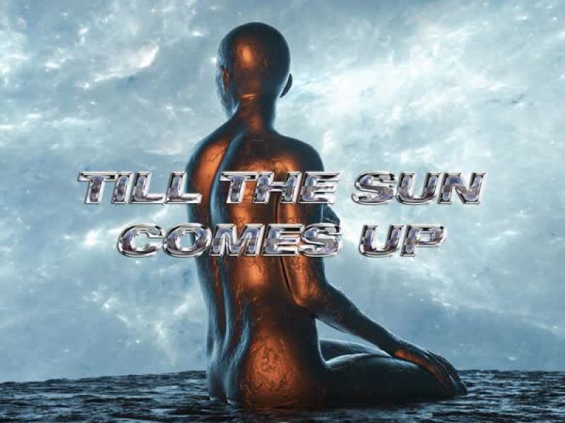 Till The Sun Comes Up (Single)