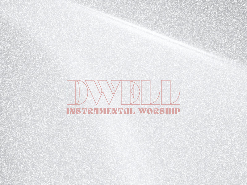 Dwell: Instrumental Worship