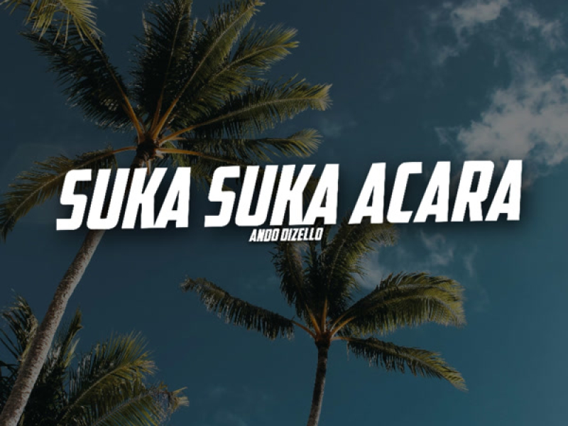 SUKA SUKA ACARA (Single)