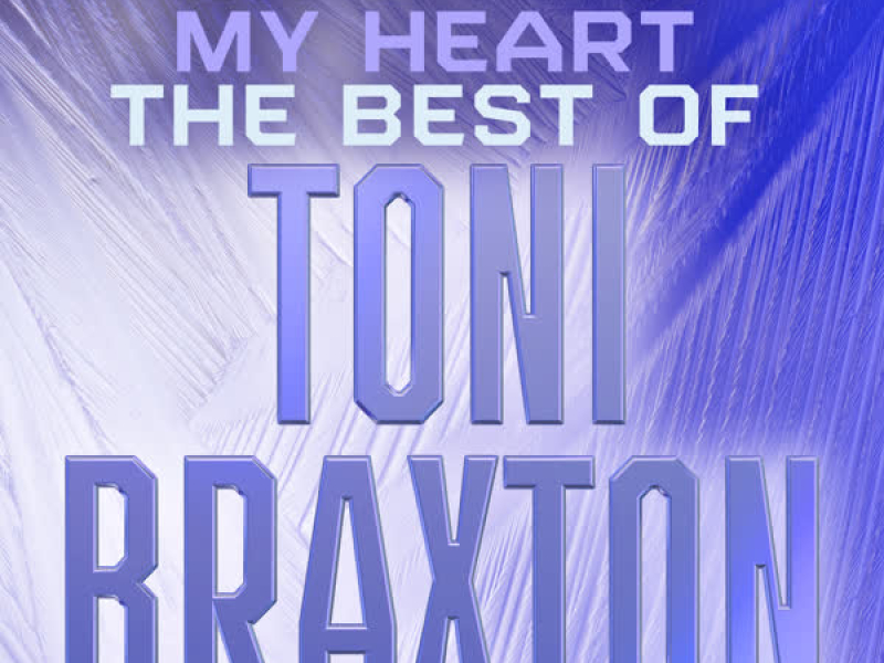 Un-Break My Heart: The Best of Toni Braxton