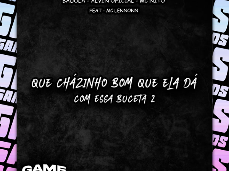 Que Cházinho Bom Que Ela Dá Com Essa Buceta 2 (Single)