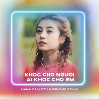 Khóc Cho Người Ai Khóc Cho Em (Remix) (Single)