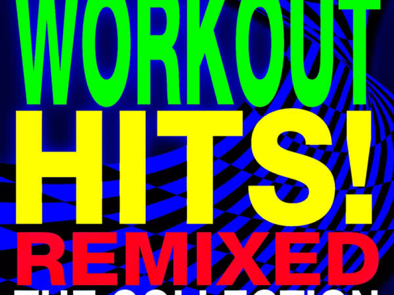 Workout Hits! Remixed – the Collection