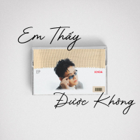 EM THẤY ĐƯỢC KHÔNG (EP)
