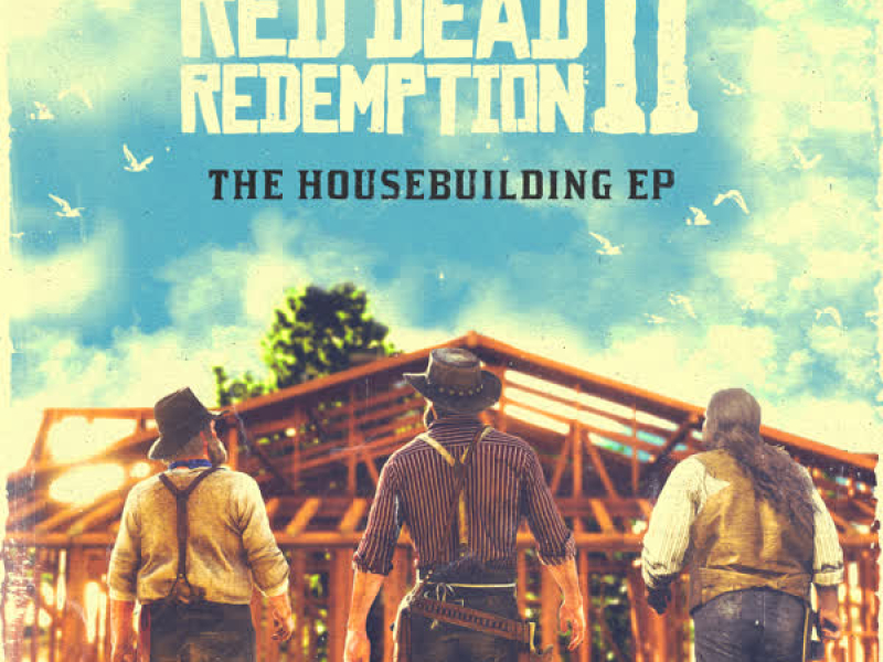 The Music of Red Dead Redemption 2: The Housebuilding EP (EP)