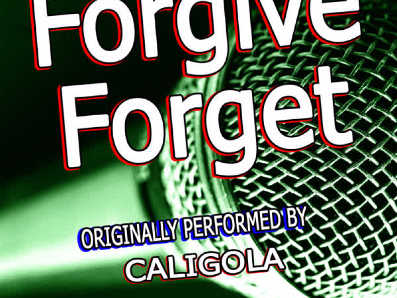 Forgive Forget (Originally Performed By Caligola) (Single)