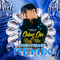 Chẳng Cần Ngày Mai (ThahTrung Remix) (Single)