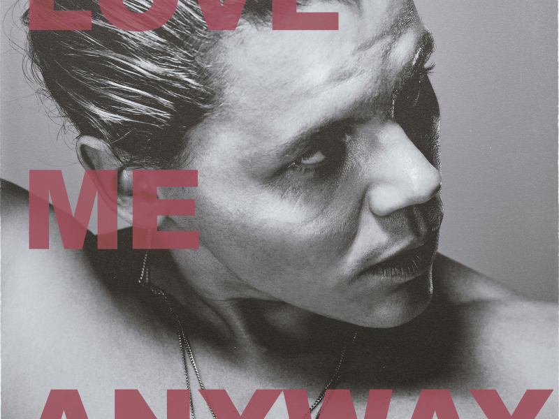 Love Me Anyway (Single)
