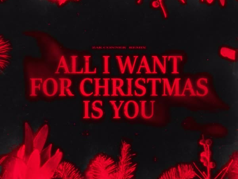 All I Want for Christmas Is You  (feat. Tommy Xuan Thang Tran Musikproduktion & DJ) [Zak Conner Remix] (Single)