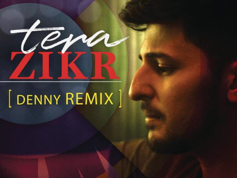 Tera Zikr (Denny Remix) (Single)