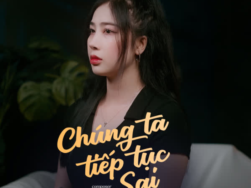 Chúng Ta Tiếp Tục Sai (Cover) (Single)