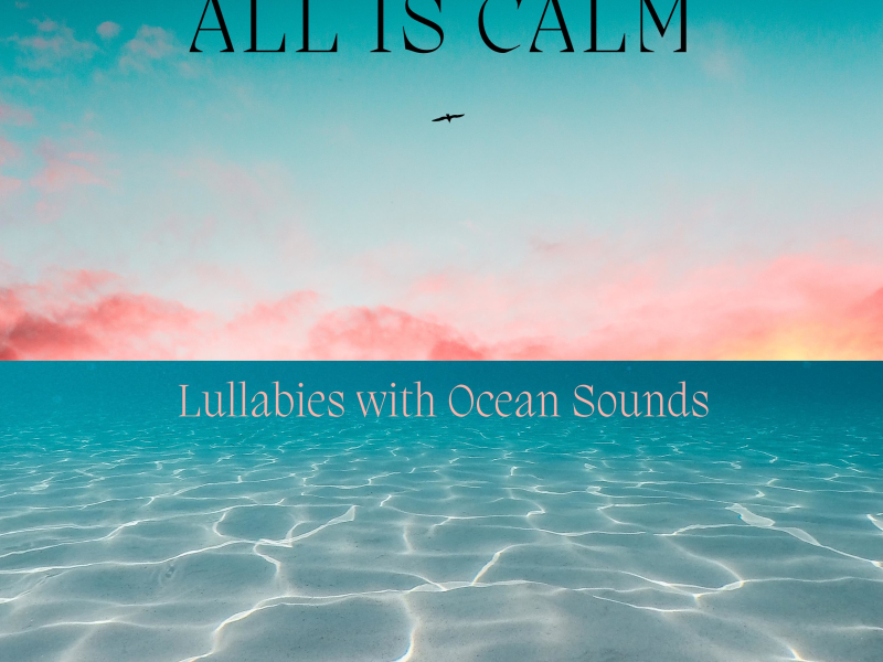 All Is Calm: Lullabies with Ocean Sounds (Nature Sounds Version) (Single)