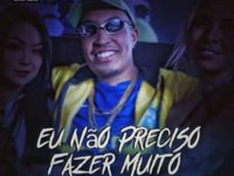 Eu Não Preciso Fazer Muito (Single)