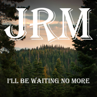 I'll Be Waiting No More (Single)