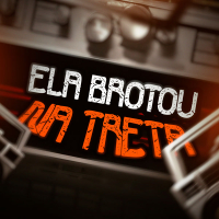 Ela Brotou na Treta (Single)