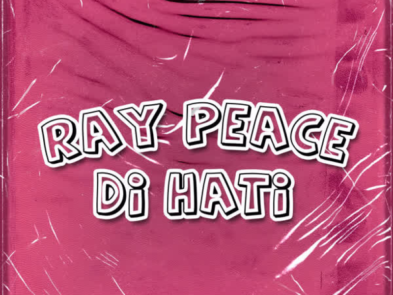 Ray Peace Dihati (Single)