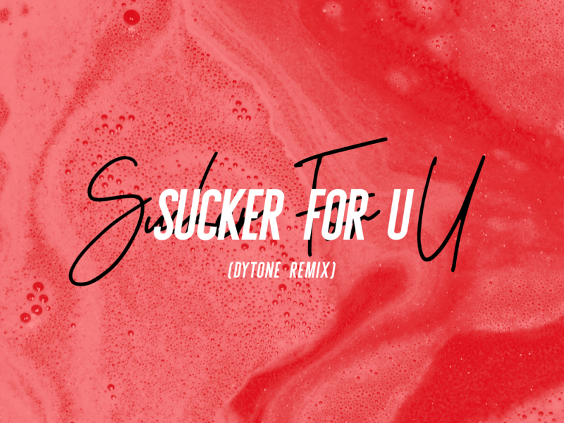 SUCKER FOR U (Dytone Remix)