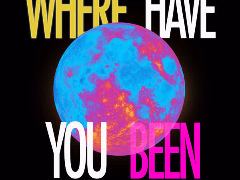 Where Have You Been (Single)