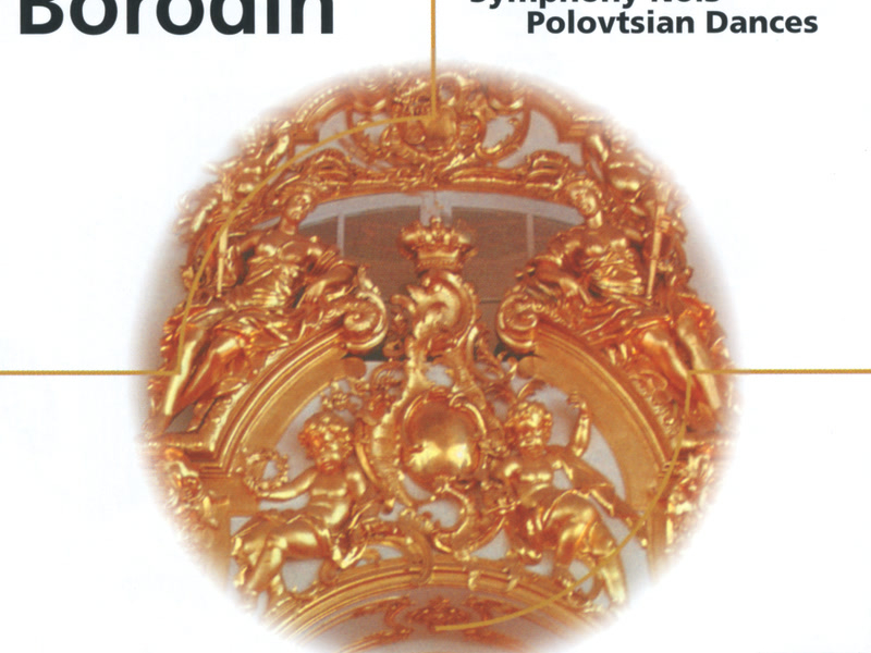 Borodin: Symphonies Nos. 2 & 3; Overture & Polovtsian Dances (Prnce Igor)