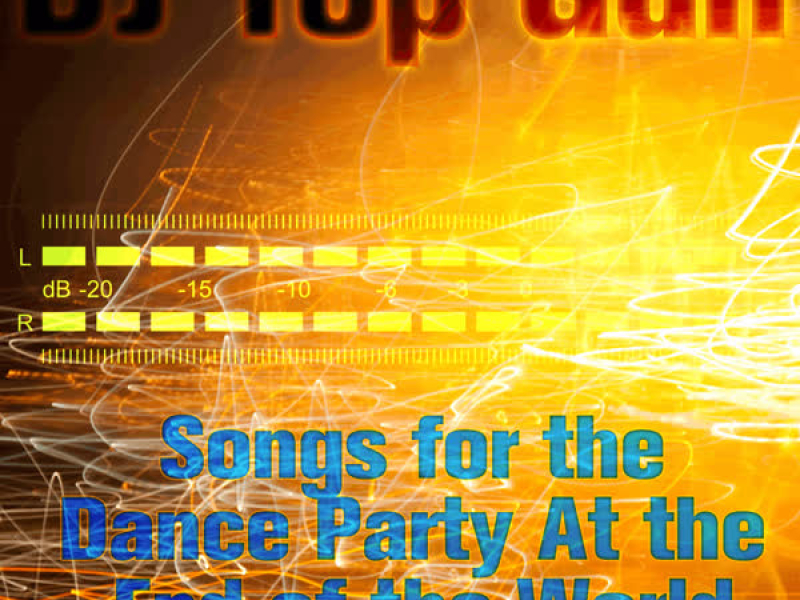 Songs for the Dance Party At the End of the World