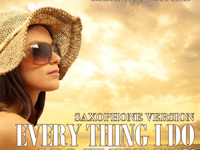 (Everything I Do) I Do It for You (Saxophone Version) (Single)