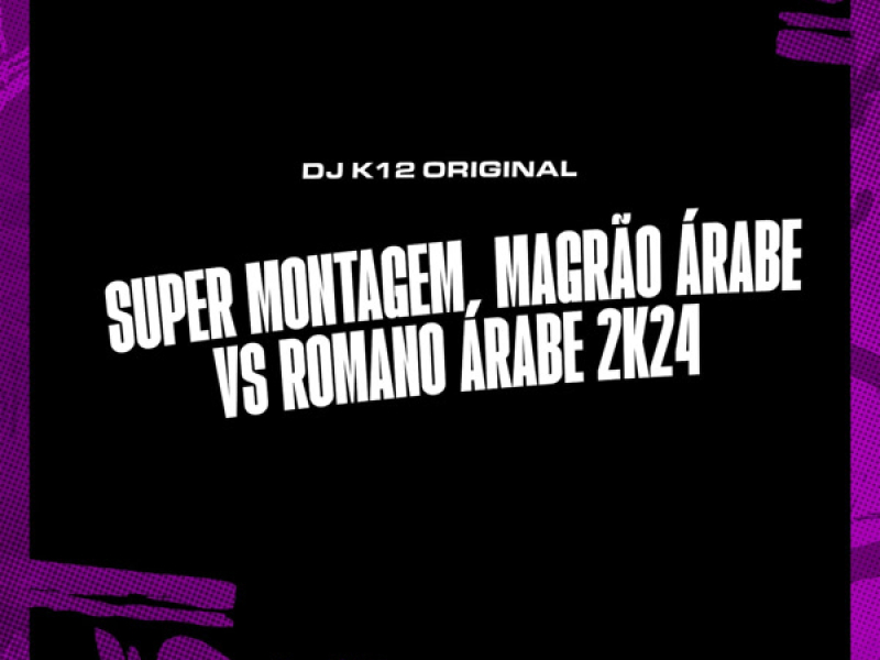 Super MontagemMagrão Árabe vs Romano Árabe 2k24 (Single)