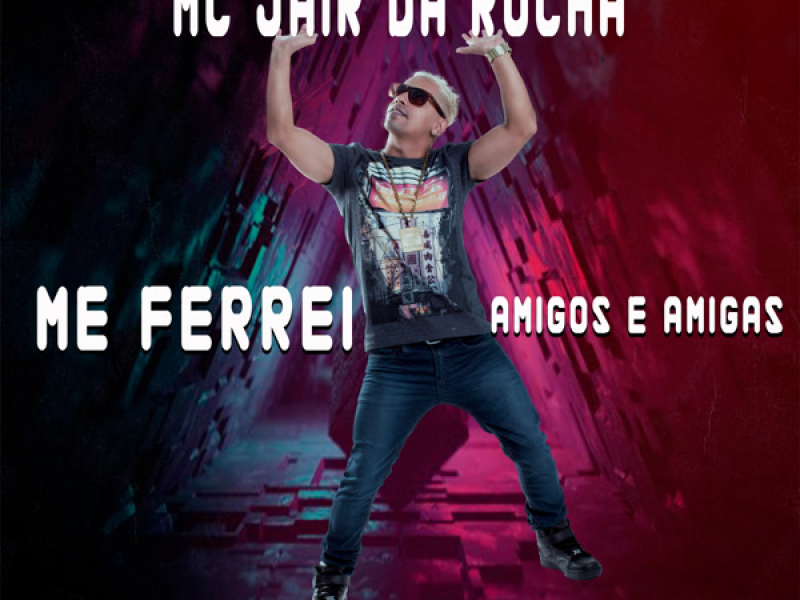 Me Ferrei Amigos e Amigas (Single)