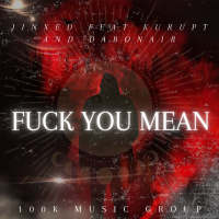 Fuck You Mean (feat. Kurupt & Dabonair) (Single)