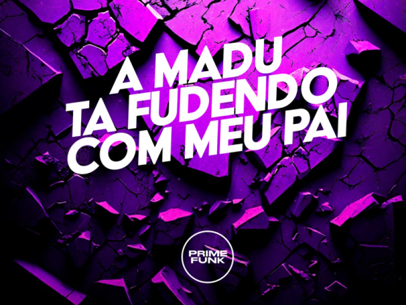 A Madu Ta Fudendo Com Meu Pai (Single)