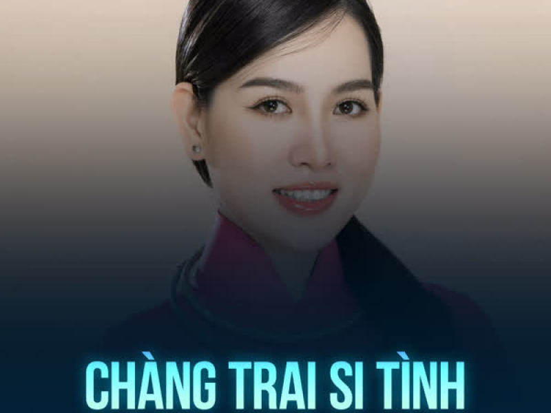 Chàng Trai Si Tình (Single)