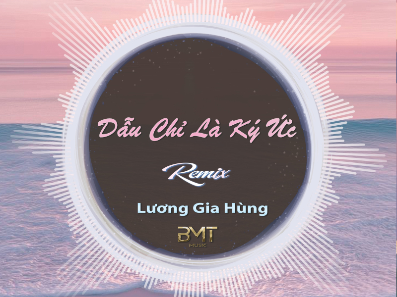 Dẫu Chỉ Là Ký Ức (Remix) (Single)