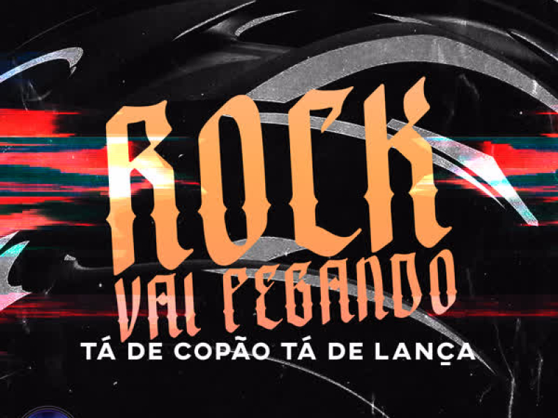 ROCK VAI PEGANDO TÁ DE COPÃO TÁ DE LANÇA (Single)