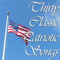 Thirty Classic Patriotic Songs